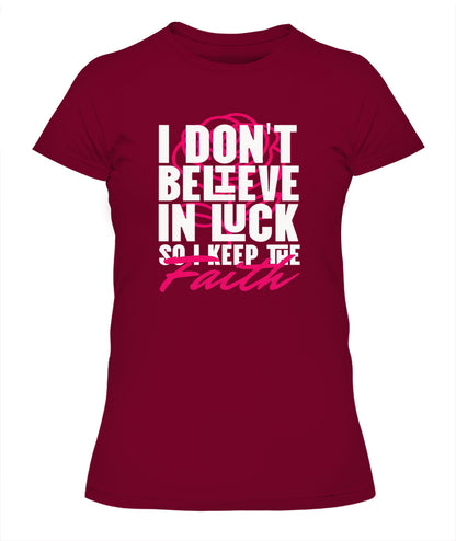 I Don't Believe In Luck Graphic Tees