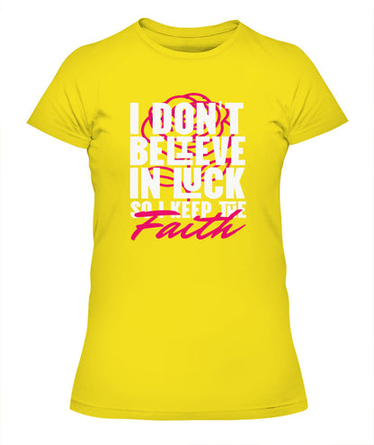 I Don't Believe In Luck Graphic Tees