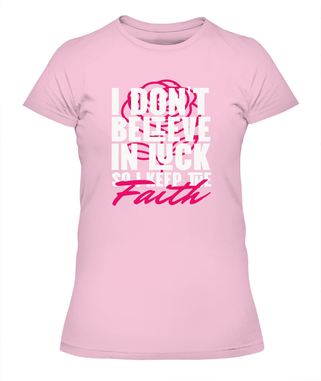 I Don't Believe In Luck Graphic Tees