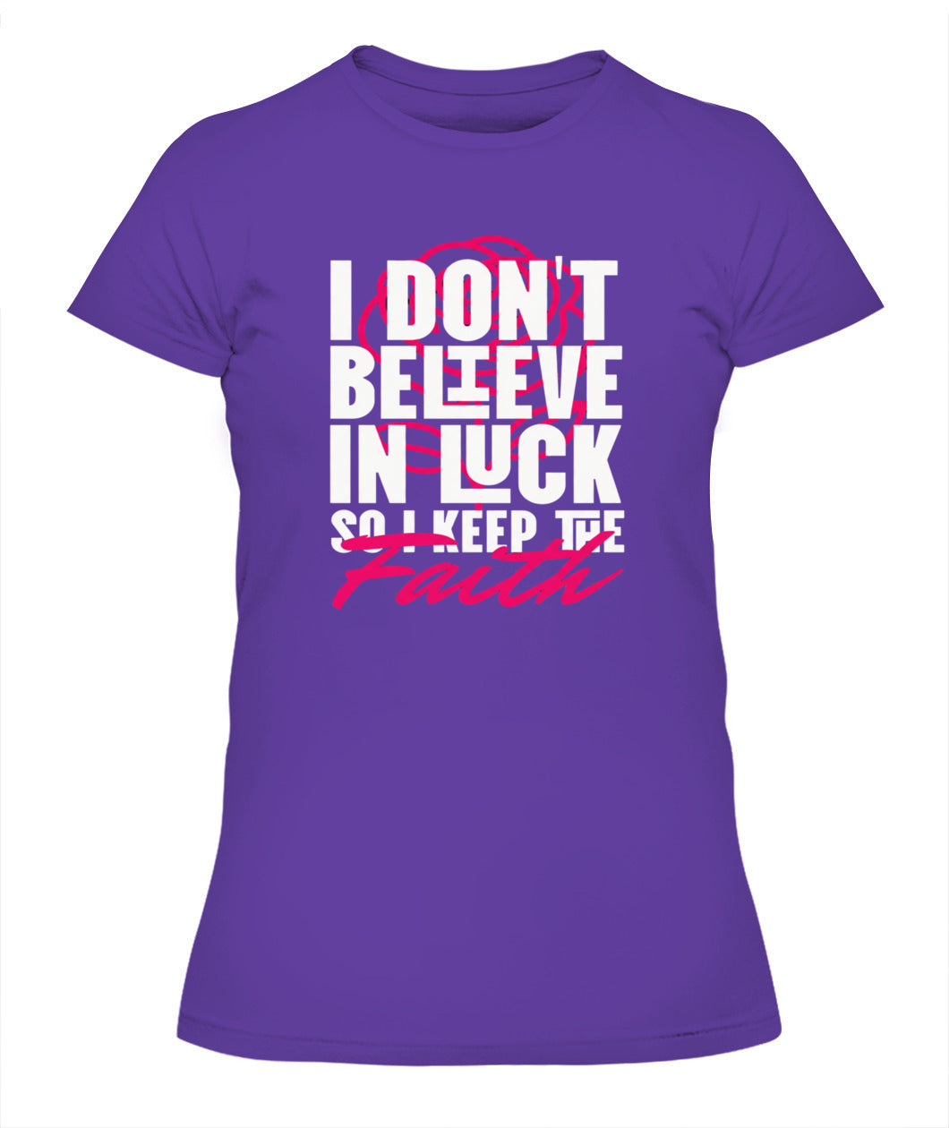 I Don't Believe In Luck Graphic Tees
